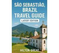 Sao Sebastiao, Brazil Travel Guide (Latest Edition): Top Attractions, Local Insights & Expert Tips