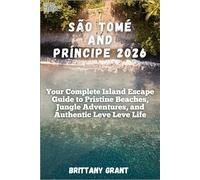 São Tomé and Príncipe 2026: Your Complete Island Escape Guide to Pristine Beaches, Jungle Adventures, and Authentic Leve Leve Life