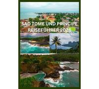 SAO TOME UND PRINZIP REISEFÜHRER 2026: Ein Insider-Guide für Öko-Abenteuer und das Inselleben