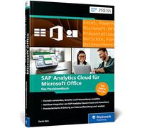 SAP Analytics Cloud für Microsoft Office: Das Praxisbuch für moderne Berichte und Präsentationen mit SAP-Daten in der Microsoft-Office-Umgebung