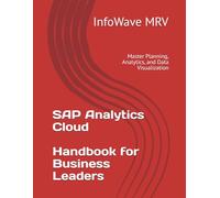 SAP Analytics Cloud Handbook for Business Leaders: Master Planning, Analytics, and Data Visualization: 3