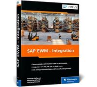 SAP EWM - Integration: Technischer Leitfaden zur Integration von SAP EWM mit SAP S/4HANA und anderen SAP-Komponenten