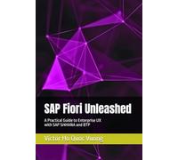 SAP Fiori Unleashed: A Practical Guide to Enterprise UX with SAP S/4HANA and BTP