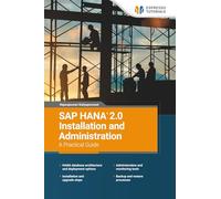 SAP HANA 2.0 Installation and Administration A Practical Guide