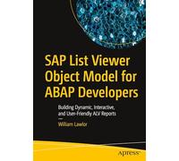 SAP List Viewer Object Model for ABAP Developers: Building Dynamic, Interactive, and User-Friendly ALV Reports