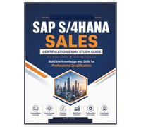 SAP S/4HANA Sales Certification Exam Study Guide: Build the Knowledge and Skills for Professional Qualification