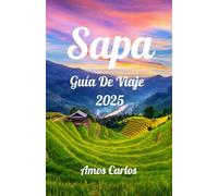 Sapa Guía De Viaje 2025: Descubra el paraíso montañoso de Vietnam
