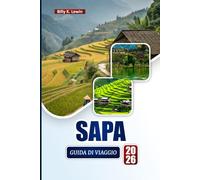 SAPA GUIDA DI VIAGGIO 2026: Esplora gioielli nascosti, percorsi di trekking, cibo locale e itinerari per il tuo viaggio nelle Highlands del Vietnam