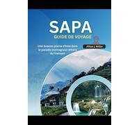 SAPA GUIDE DE VOYAGE 2025: Une évasion pleine d'âme dans le paradis montagneux éthéré du Vietnam