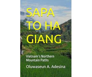 SAPA TO HA GIANG: Vietnam’s Northern Mountain Paths