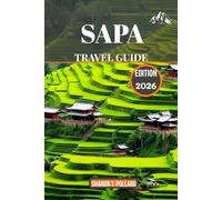 SAPA TRAVEL GUIDE 2026: Journey Through the Highlands of Wonder and Tradition