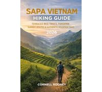 SAPA VIETNAM HIKING GUIDE 2026: TERRACED RICE TRAILS, FANSIPAN SUMMIT ROUTES & AUTHENTIC MOUNTAIN TREKS