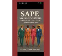 SAPE : Patrimoine culturel du Congo: L’élégance, la frime et la mémoire