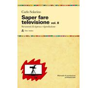 Saper fare televisione. Vol. 2 - Solarino Carlo