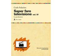 Saper fare televisione. Vol. 4 - Solarino Carlo