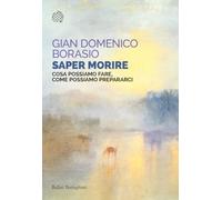 Saper morire. Cosa possiamo fare, come possiamo prepararci