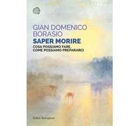 Saper morire. Cosa possiamo fare, come possiamo prepararci
