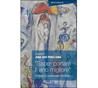 "Saper portare il vino migliore". Strade di pastorale familiare