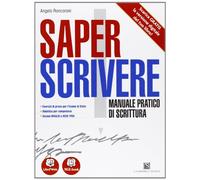 Saper scrivere. Manuale pratico di scrittura - Volume unico. Con Me book e Contenuti Digitali Integrativi online