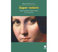 Saper vedere. Come si guarda un'opera d'arte - Marangoni Matteo