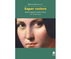 Saper vedere. Come si guarda un'opera d'arte - Marangoni Matteo