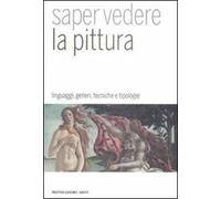 Saper vedere la pittura. Linguaggi, generi, tecniche e tipologie