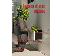 sapere di non sapere: guida al complotto