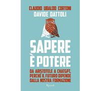 Sapere è potere. Da Aristotele a Chatgpt, perché il futuro dipende dalla nostra formazione