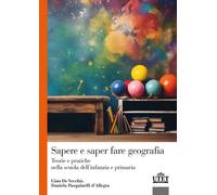 Sapere e saper fare geografia. Teorie e pratiche nella scuola del