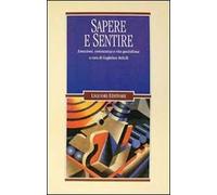 Sapere e sentire. Emozioni, conoscenza e vita quotidiana