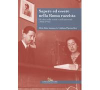 Sapere ed essere nella Roma razzista. Gli ebrei nelle scuole e nell'univer...