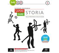 Sapere fare storia. Per gli Ist. tecnici e professionali. Con Libro: Atlante geostorico. Con e-book. Con espansione online. Dalla Preistoria a Giulio Cesare (Vol. 1)