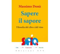 Sapere il sapore. Filosofia del cibo e del vino - Donà Massimo