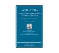 Sapere la terra. Cattolicesimo, crisi ecologica e cultura postcoloniale