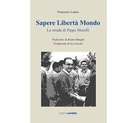 Sapere libertà mondo. La strada di Pippo Morelli