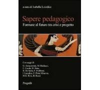 Sapere pedagogico. Formare al futuro tra crisi e progetto