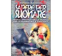 Sapere per suonare. Teoria-pratica della musica per strumentisti e cantanti