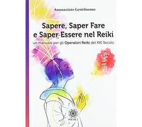 Sapere, saper fare e saper essere nel Reiki. Un manuale per gli operatori di Reiki del XXI secolo