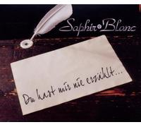 Saphir Blanc - Du Hast Mir Nie Erzählt
