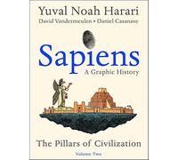 Sapiens: A Graphic History: the Pillars of Civilization (2) - Harari Yuva...