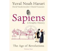 Sapiens: A Graphic History, Volume 4: The Age of Revolutions