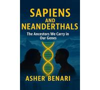 Sapiens and Neanderthals: The ancestors we carry in our genes