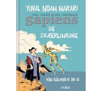 Sapiens. Die Zauberlehrlinge: Von Kolumbus bis KI. Graphic Novel
