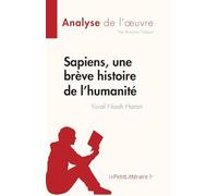Sapiens, une brève histoire de l'humanité de Yuval Noah Harari (Analyse de l'œuvre): Résumé complet et analyse détaillée de l'oeuvre