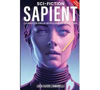 Sapient. La nascita delle intelligenze artificiali