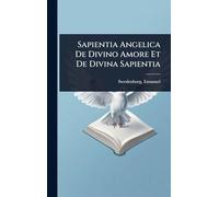 Sapientia Angelica De Divino Amore Et De Divina Sapientia