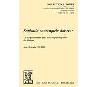 Sapientia Contemptrix Doloris: Le Corps Souffrant Dans L'oeuvre Philosophique De Seneque: 351
