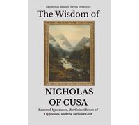 Sapientia Mundi Press The Wisdom of Nicholas of Cusa (Tascabile)