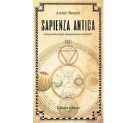 Sapienza antica. Compendio degli insegnamenti teosofici