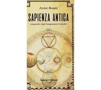 Sapienza Antica. Compendio Degli Insegnamenti Teosofici - Annie Besant - 2018